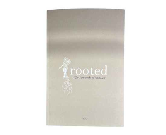 Rooted: 52 Weeks of Intention| Kaala Journal
